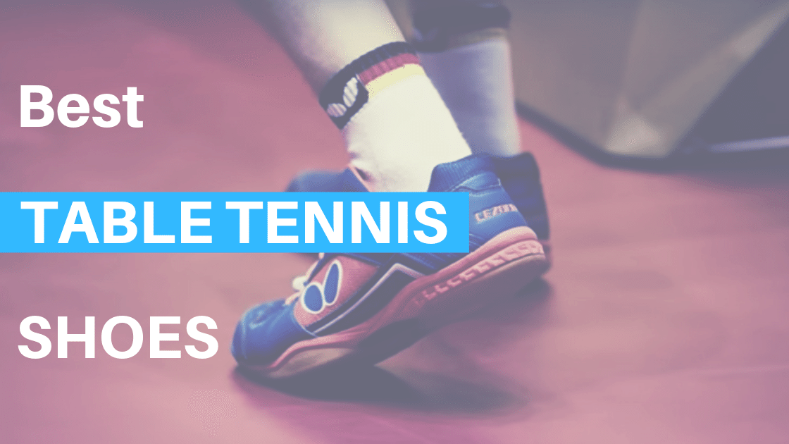 Best Table Tennis Shoes Best Table Tennis Shoes