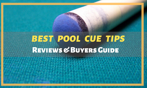 5 Best Pool Cue Tips [Reviews & Buyer's Guide]