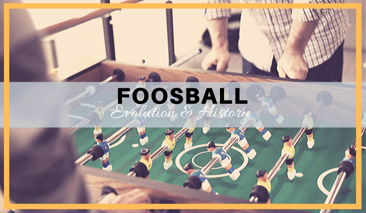 Foosball-History Foosball History